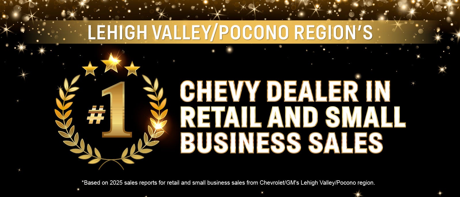 Lehigh Valley/Pocono Region's	#1 Chevy Dealer in retail and 